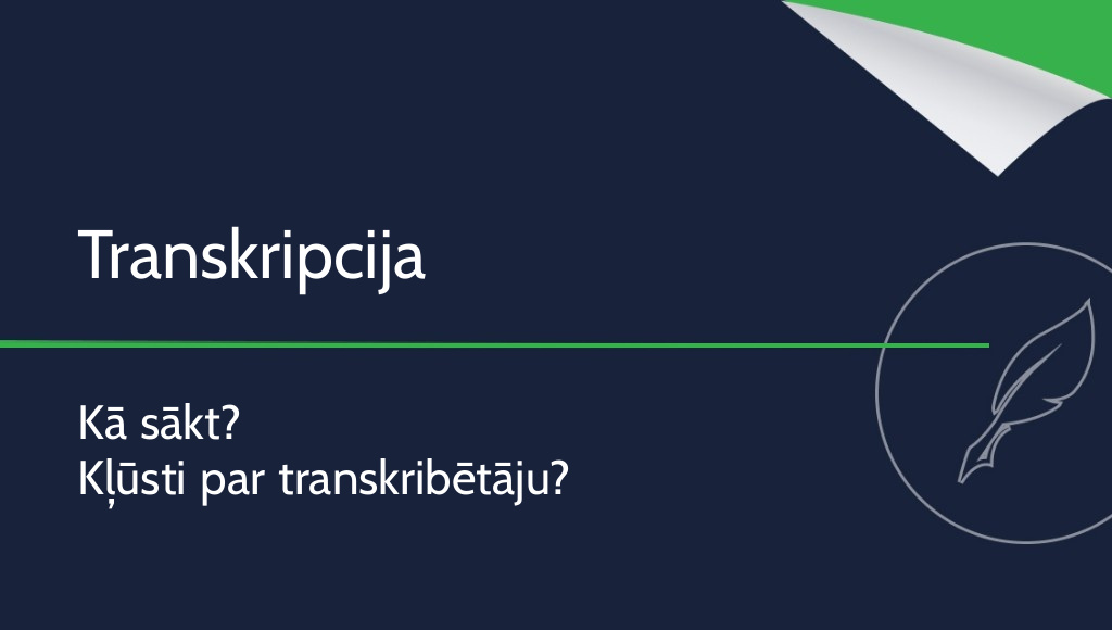 Transkripcija – kā sākt? Kā kļūt par transkribētāju?